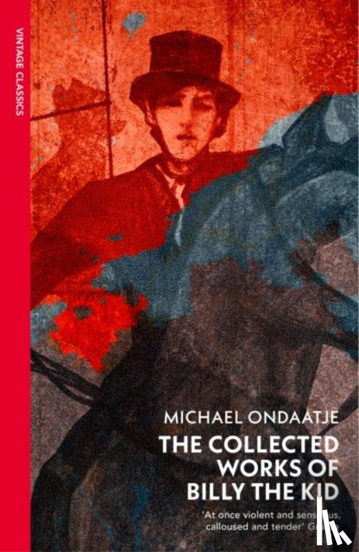 Ondaatje, Michael - The Collected Works of Billy the Kid