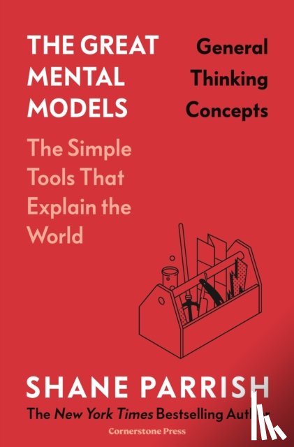 Parrish, Shane, Beaubien, Rhiannon - The Great Mental Models: General Thinking Concepts