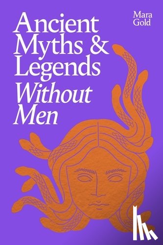 Gold, Mara - Ancient Myths and Legends Without Men