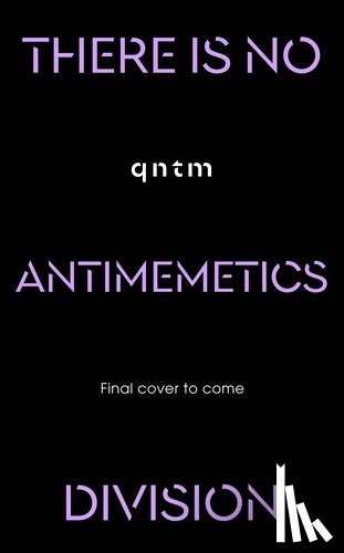 qntm - There Is No Antimemetics Division