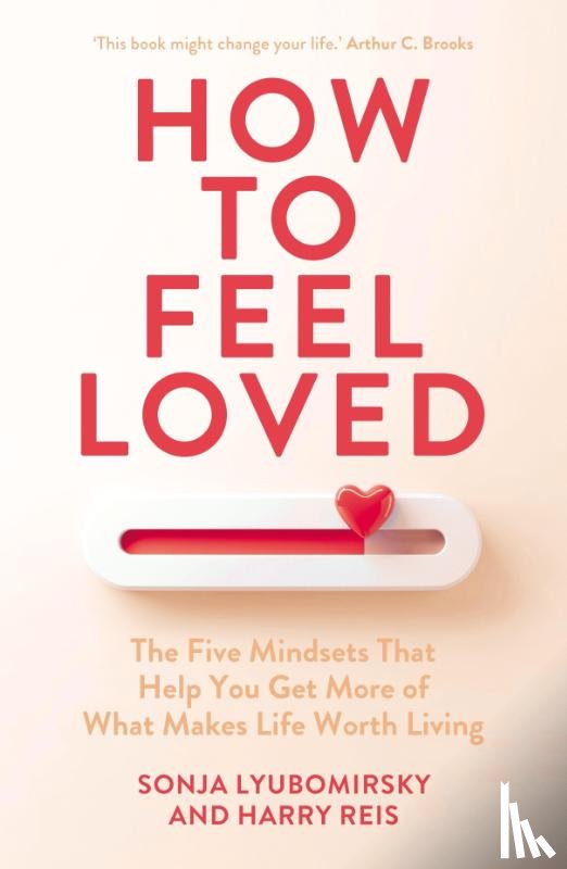 Lyubomirsky, Sonja, Reis, Harry - How to Feel Loved