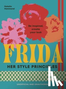 Hammond, Natalie - FRIDA: Her Style Principles