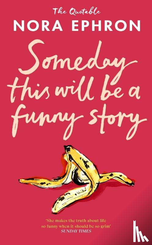 Ephron, Nora - Some Day This Will Be A Funny Story