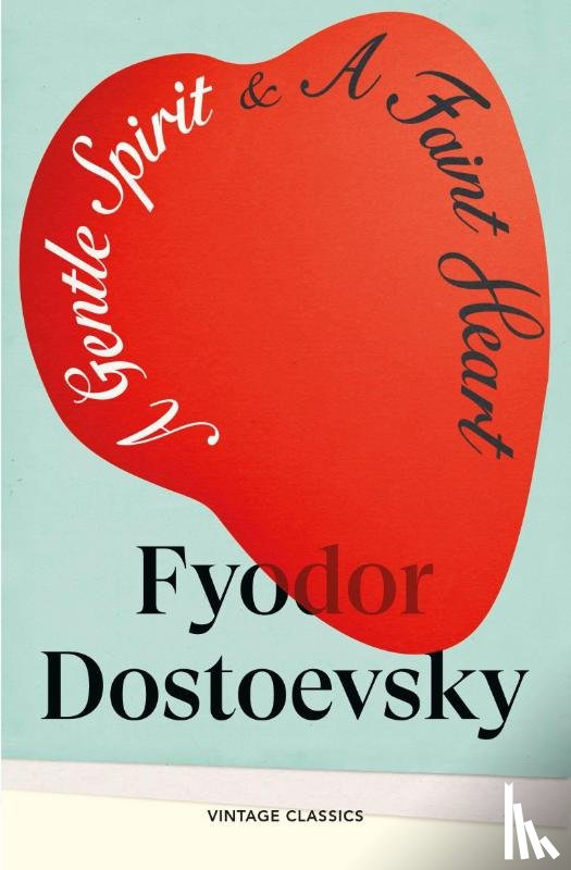 Dostoevsky, Fyodor - A Gentle Spirit & A Faint Heart