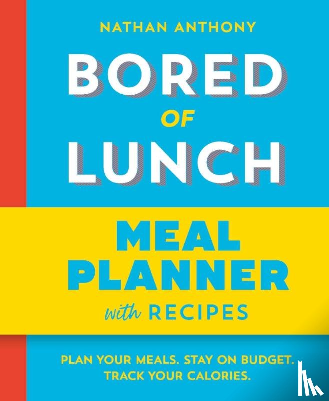 Anthony, Nathan - Bored of Lunch: Meal Planner