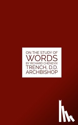 Tyson, Mark Guy Valerius - The Study Of Words: On The Study of Words by Rev. Richard Chenevix Trench, D.D. Archbishop