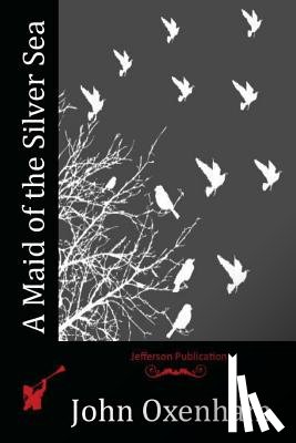 Oxenham, John - A Maid of the Silver Sea