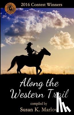 Marlow, Susan K. - Along the Western Trail: 2016 Contest Winners