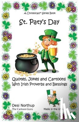 Northup, Desi - ST. Paty's Day: Quotes, Jokes and Cartoons with Irish Proverbs and Blessings Quotes, Jokes and Cartoons with Irish Proverbs and Blessi