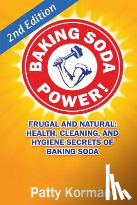 Korman, Patty - Baking Soda Power! Frugal, Natural, and Health Secrets of Baking Soda (2nd Ed.)