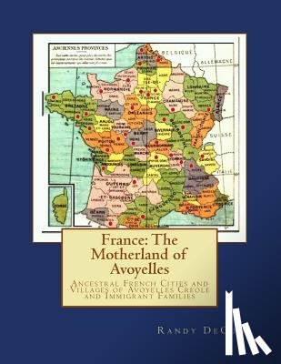 Decuir, Randy - France: The Motherland of Avoyelles: Ancestral French Cities and Villages of Avoyelles Creole and Immigrant Families