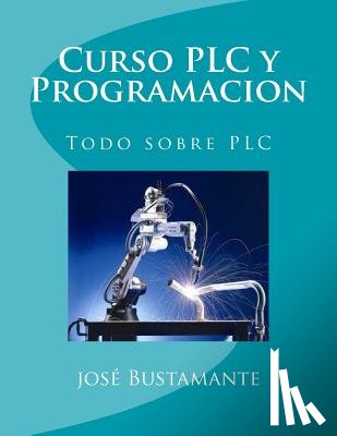Bustamante, José - Curso PLC y Programacion: Todo sobre PLC