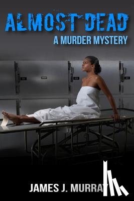Murray, James J. - Almost Dead: A Murder Mystery
