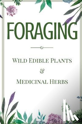 Aniston, Jane - Foraging: A Beginner's Guide to Foraging Wild Edible Plants and Medicinal Herbs