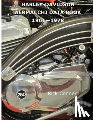 Conner, Rick - Harley-Davidson Aermacchi Data Book 1961-1978