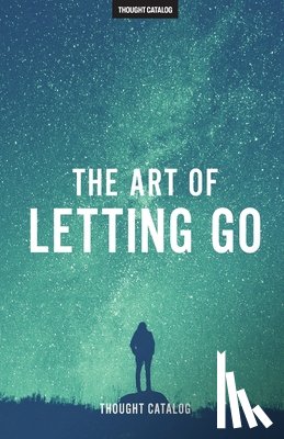 Thought Catalog - The Art of Letting Go