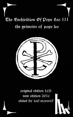 Warwick, Tarl - The Enchiridion of Pope Leo III: The Grimoire of Pope Leo