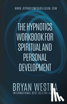Westra, Bryan - The Hypnotics Workbook For Spiritual and Personal Development
