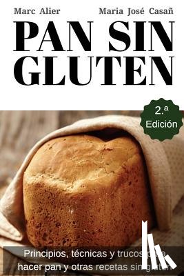 Casan, Maria Jose - Pan Sin Gluten: Principios, técnicas y trucos para hacer pan, pizza, bizcochos, cupcakes y otras recetas sin gluten.