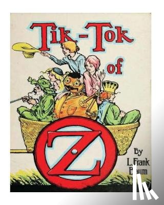 L. Frank, Baum - Tik-Tok of Oz (1914) by: L. Frank Baum