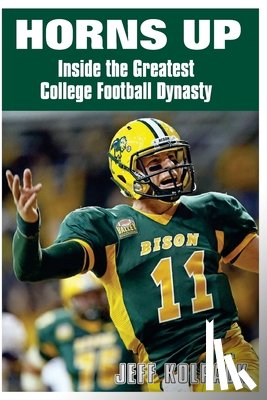 Kolpack, Jeff - Horns Up: Inside the Greatest College Football Dynasty