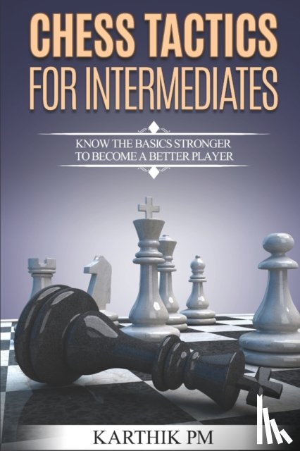 Pm, Karthik - Chess Tactics for Intermediates