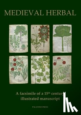 Palatino Press - Medieval Herbal: A facsimile of a 15th century illustrated manuscript