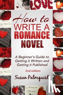 Palmquist, Susan - How To Write A Romance Novel: Getting It Written and Getting It Published