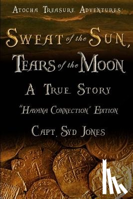 Jones, Syd - Atocha Treasure Adventures: Sweat of the Sun, Tears of the Moon: Havana Connection Edition