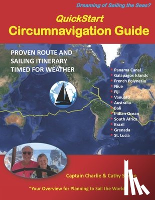 Simon, Cathy - QuickStart Circumnavigation Guide: Proven Route and Sailing Itinerary Timed for Weather
