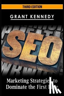 Kennedy, Grant - Seo: Marketing Strategies to Dominate the First Page