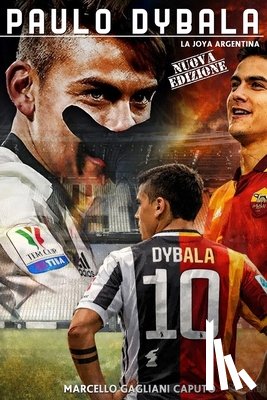 Gagliani Caputo, Marcello - Paulo Dybala: La Joya Argentina