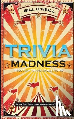 O'Neill, Bill - Trivia Madness: 1000 Fun Trivia Questions