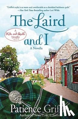 Griffin, Patience - The Laird and I: A Kilts and Quilts of Whussendale novella