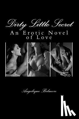 Belmore, Angelique - Dirty Little Secret: An Erotic Novel of Love