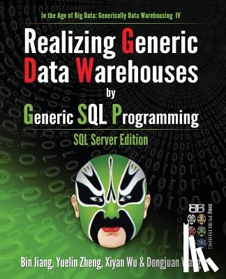 Zheng, Yuelin - Realizing Generic Data Warehouses by Generic SQL Programming: SQL Server Edition
