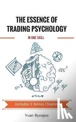 Byeajee, Yvan - The Essence of Trading Psychology In One Skill