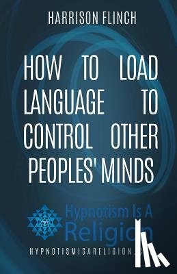Flinch, Harrison - How To Load Language To Control Other Peoples' Minds