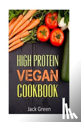 Green, Jack - Vegan: High Protein Vegan Cookbook-Vegan Diet-Gluten Free & Dairy Free Recipes (Slow cooker, crockpot, Cast Iron)