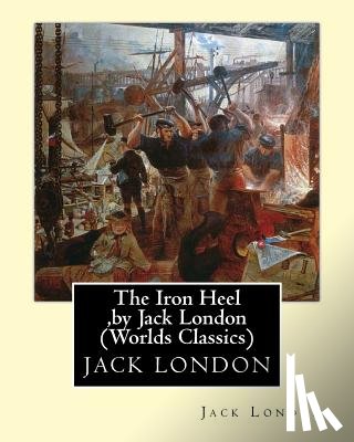 London, Jack - The Iron Heel, by Jack London (Penguin Classics)