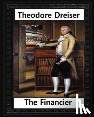 Dreiser, Theodore - The financier (1912) NOVEL by Theodore Dreiser (Original Version)