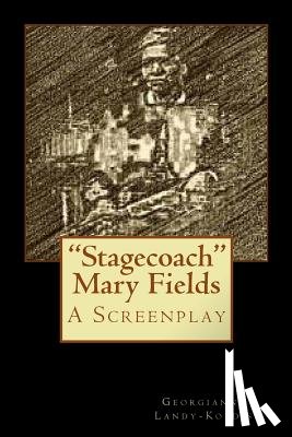 Landy-Kordis, Georgianne - "Stagecoach" Mary Fields