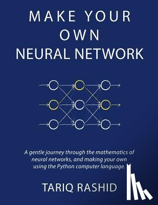 Rashid, Tariq - Make Your Own Neural Network