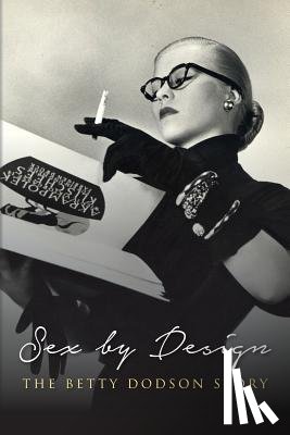 Dodson Phd, Betty - Sex by Design: The Betty Dodson Story