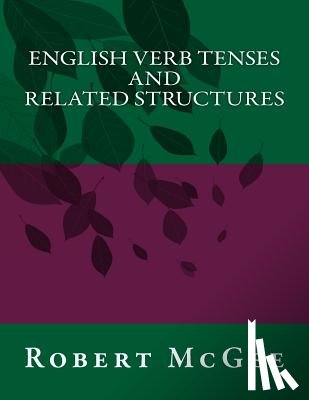 McGee, Robert H. - English Verb Tenses and Related Structures