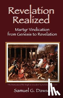 Dawson, Samuel G. - Revelation Realized: Martyr Vindication from Genesis to Revelation