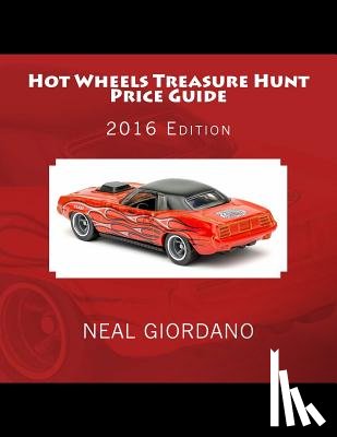 Giordano, Neal - Hot Wheels Treasure Hunt Price Guide: 2016 Edition (1995-2015)