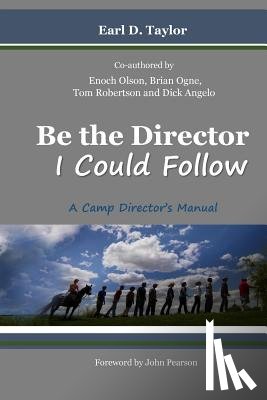 Olson, Enoch - Be the Director I Could Follow: ...a Camp Director's Manual