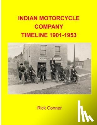 Conner, Rick - Indian Motorcycle Company Timeline 1901-1953