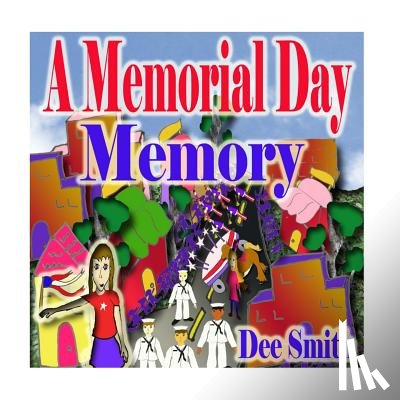 Smith, Dee - A Memorial Day Memory: Memorial Day Picture Book for Children which includes a Memorial Day Parade